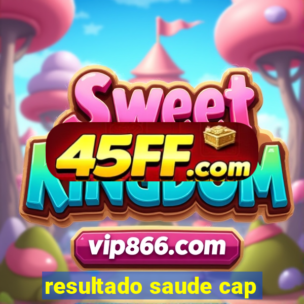 resultado saude cap